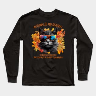 Autumn Is My Season Glasses On My Nose The Colors Of Leaves In My Eyes Cat Lovers Gift Long Sleeve T-Shirt